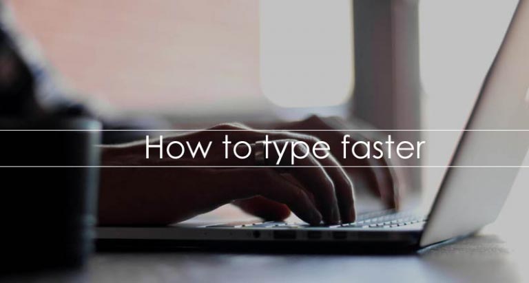 Ways to type faster - How to type fast - Typing tips